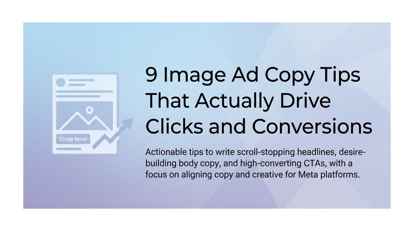 Featured image for: 9 Image Ad Copy Tips That Actually Drive Clicks and Conversions