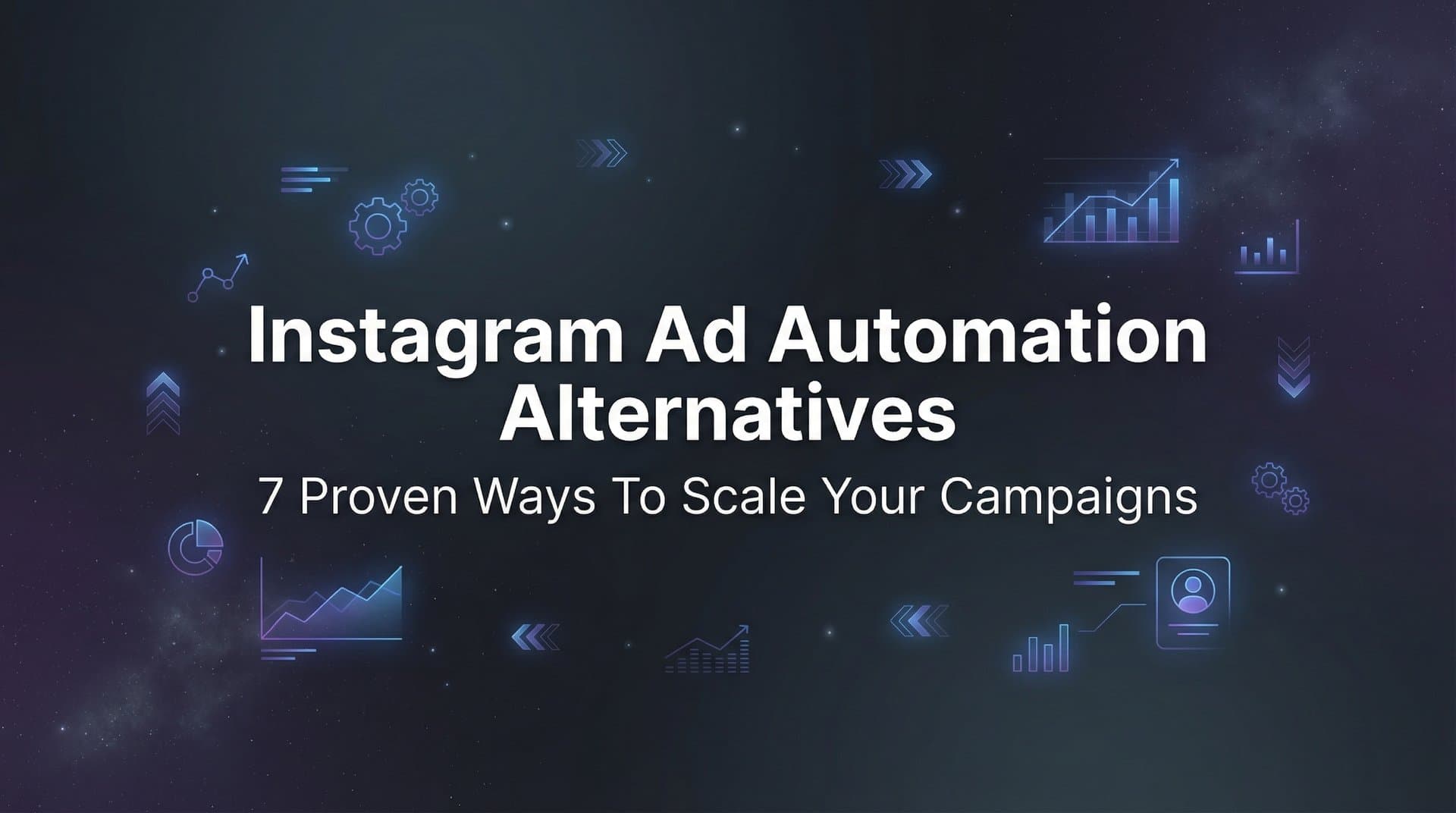 Featured image for: 7 Proven Instagram Ad Automation Alternatives to Scale Your Campaigns