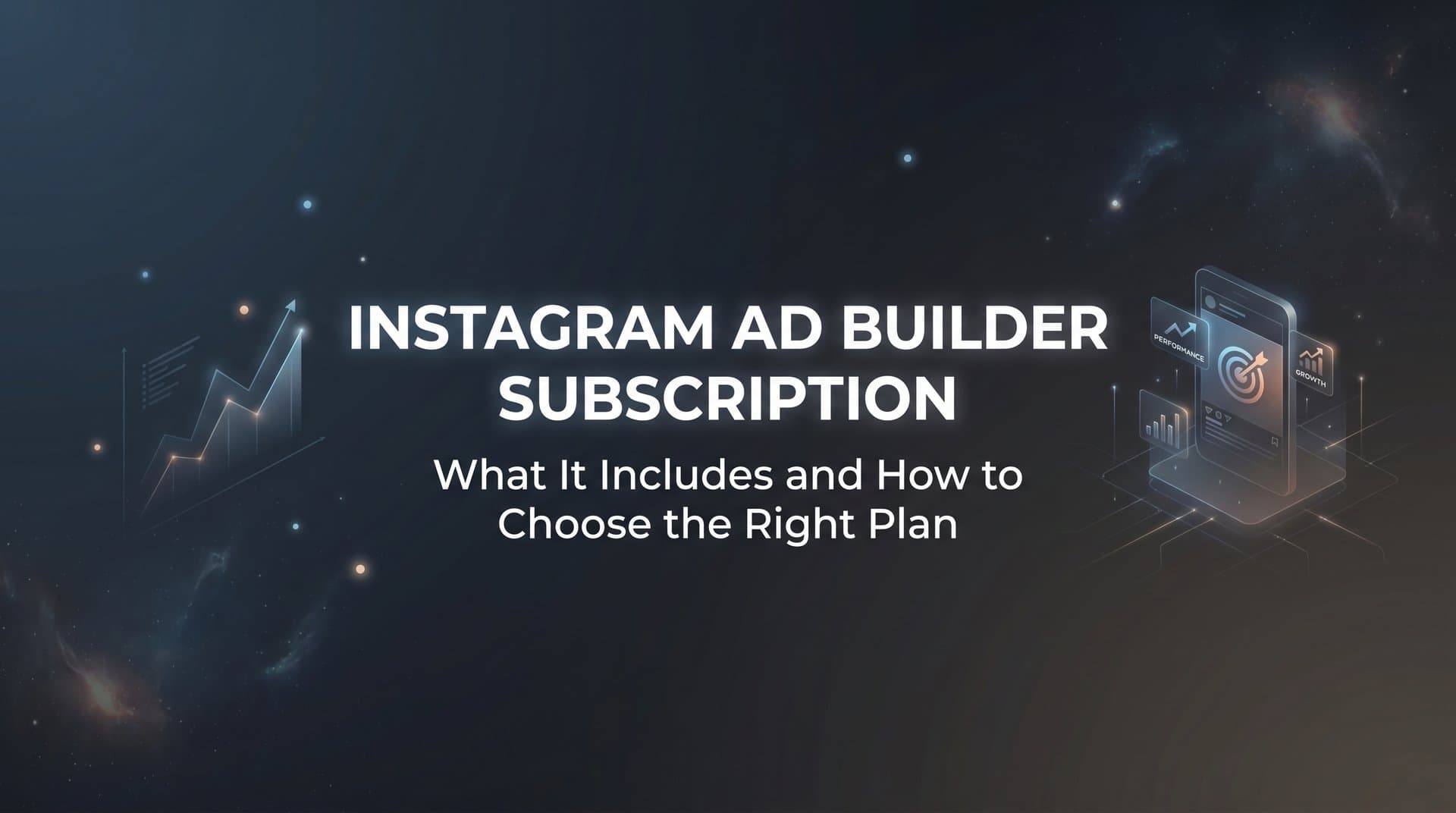 Instagram Ad Builder Subscription: What It Includes and How to Choose the Right Plan