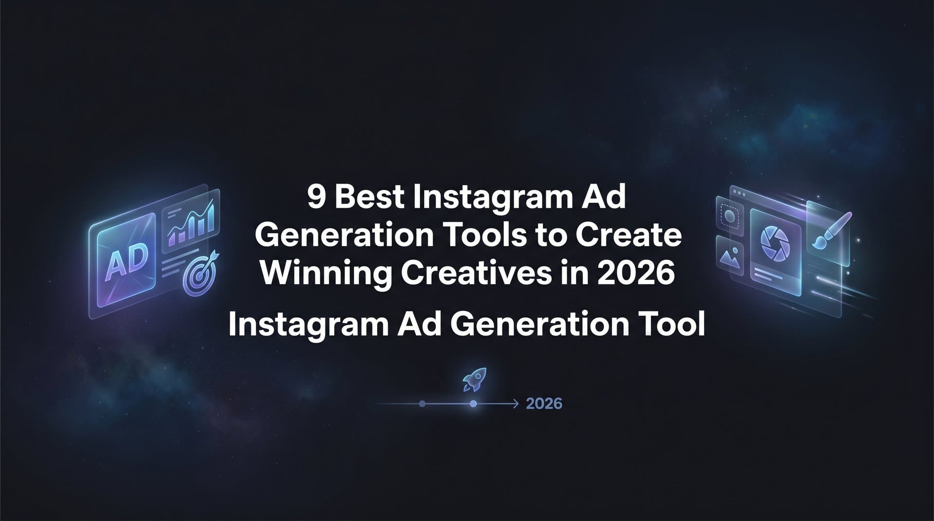 Featured image for: 9 Best Instagram Ad Generation Tools to Create Winning Creatives in 2026