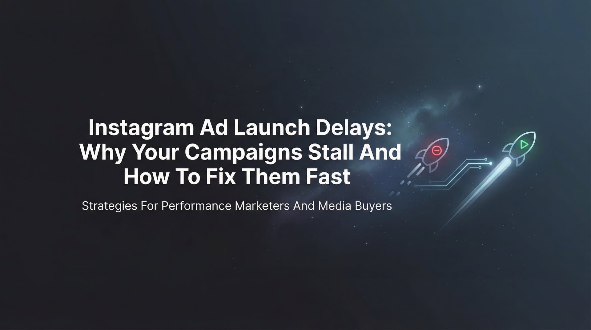 Featured image for: Instagram Ad Launch Delays: Why Your Campaigns Stall and How to Fix Them Fast
