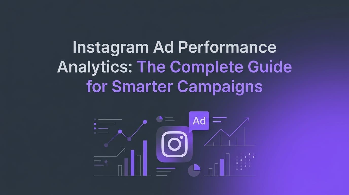 Featured image for: Instagram Ad Performance Analytics: The Complete Guide for Smarter Campaigns