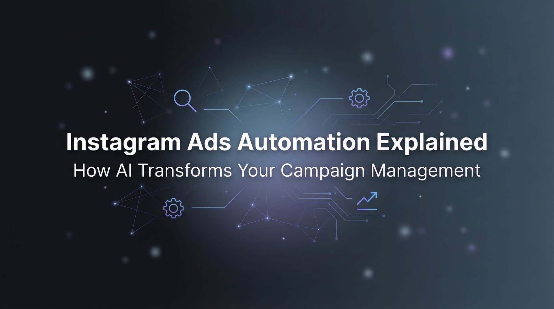 Featured image for: Instagram Ads Automation Explained: How AI Transforms Your Campaign Management
