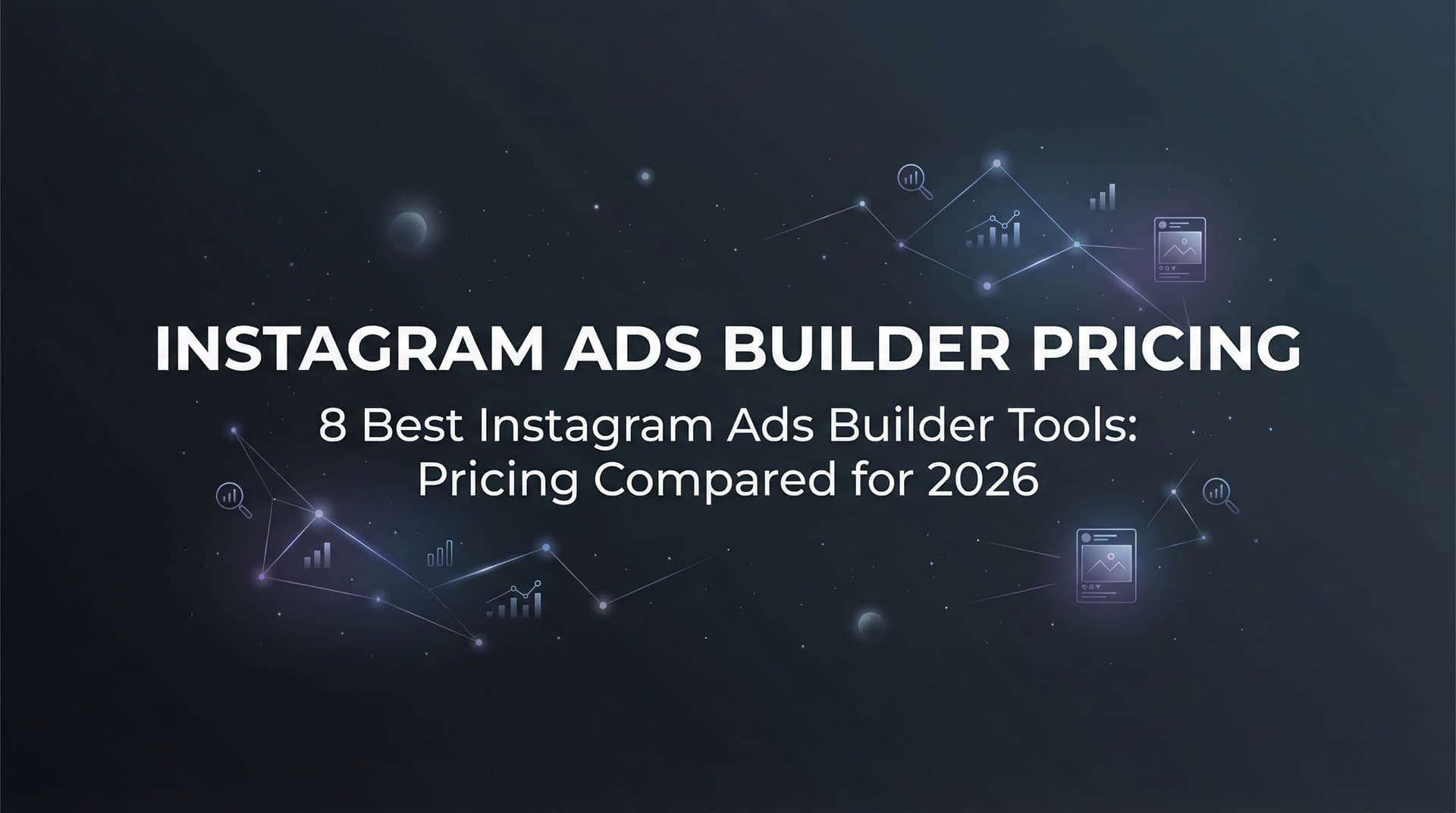 Featured image for: 8 Best Instagram Ads Builder Tools: Pricing Compared for 2026