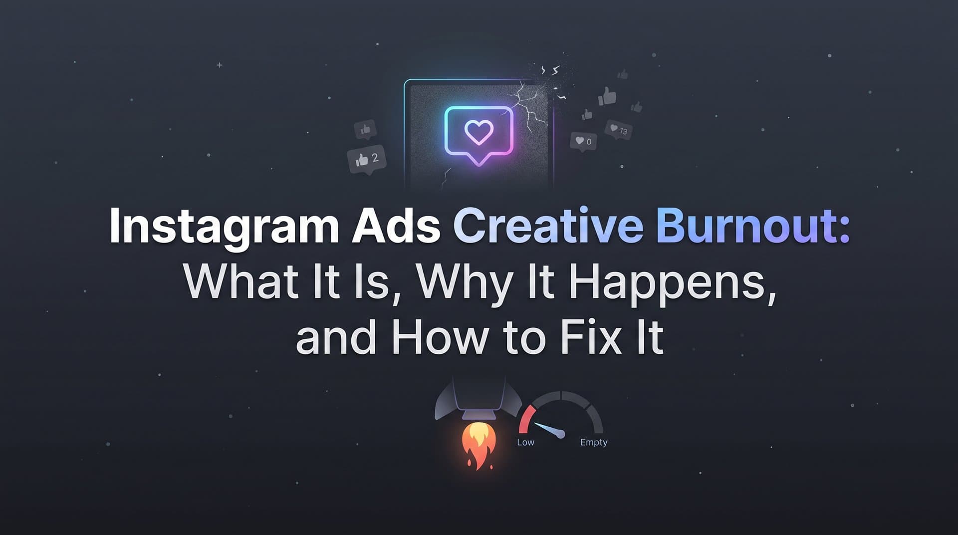 Featured image for: Instagram Ads Creative Burnout: What It Is, Why It Happens, and How to Fix It