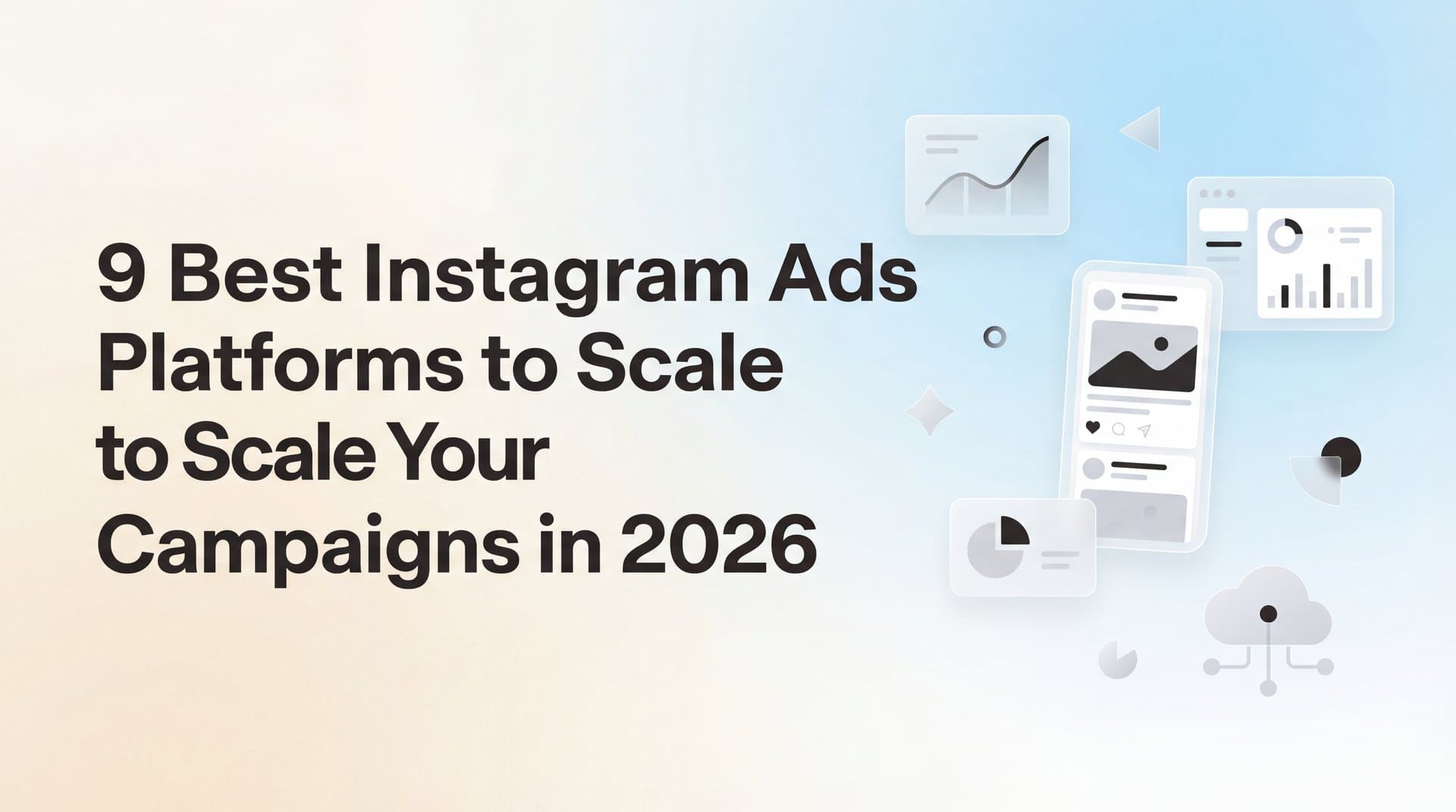 Featured image for: 9 Best Instagram Ads Platforms to Scale Your Campaigns in 2026