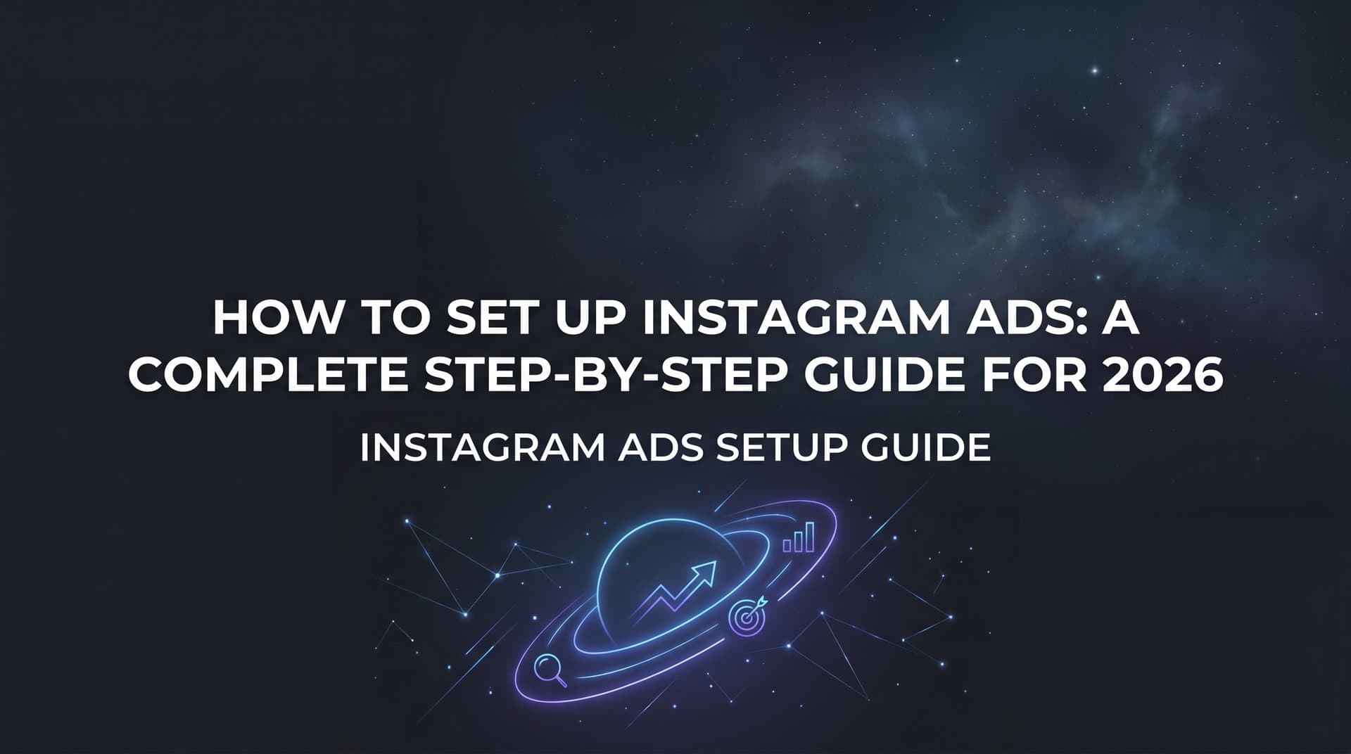 Featured image for: How to Set Up Instagram Ads: A Complete Step-by-Step Guide for 2026