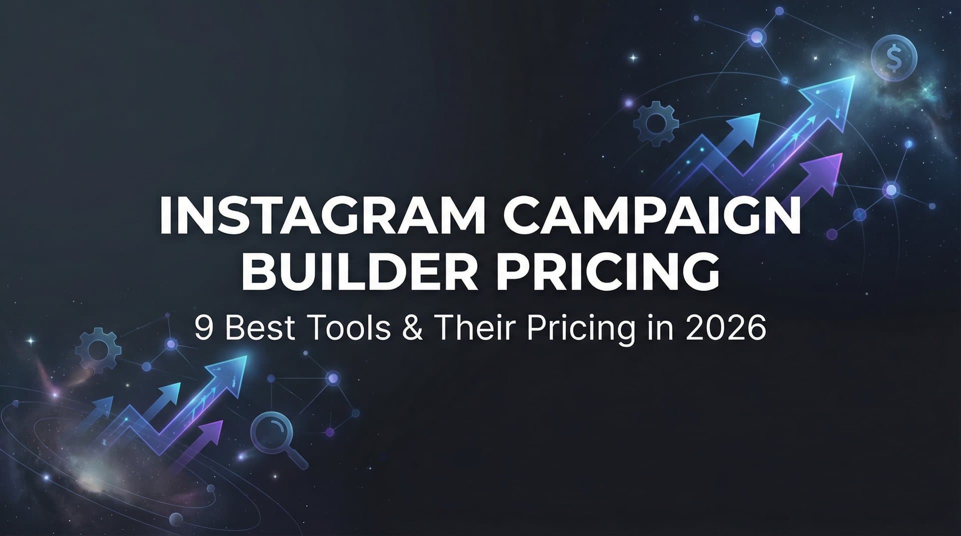 Featured image for: 9 Best Instagram Campaign Builder Tools and Their Pricing in 2026