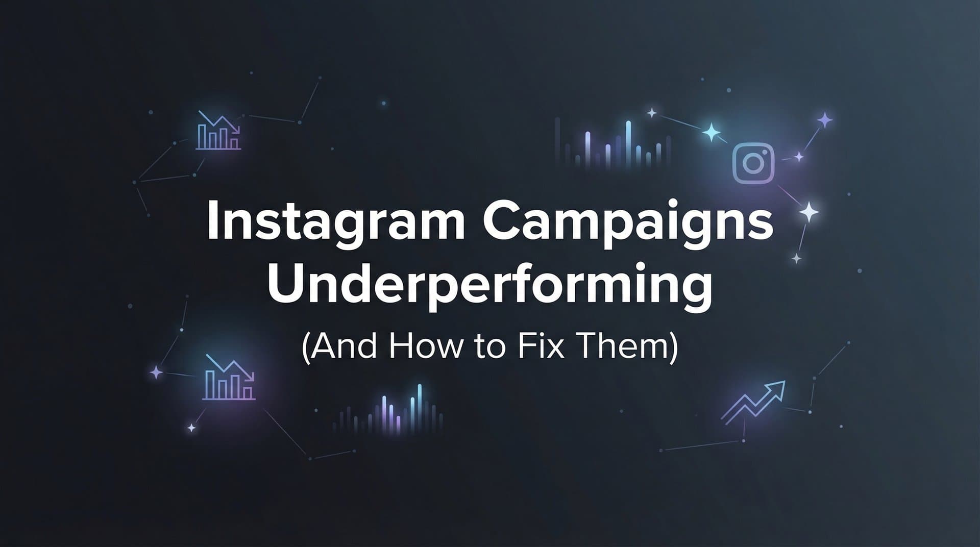 Featured image for: Why Your Instagram Campaigns Are Underperforming (And How to Fix Them)
