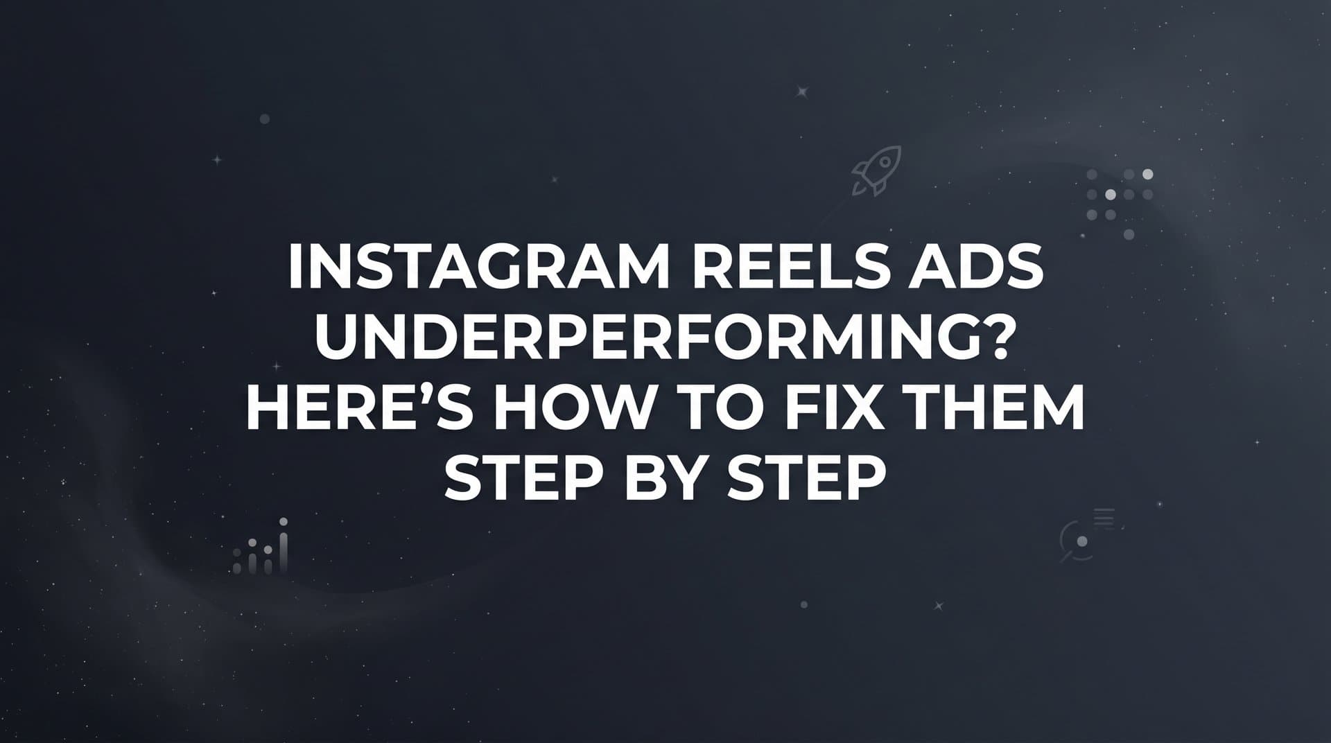 Featured image for: Instagram Reels Ads Underperforming? Here's How to Fix Them Step by Step