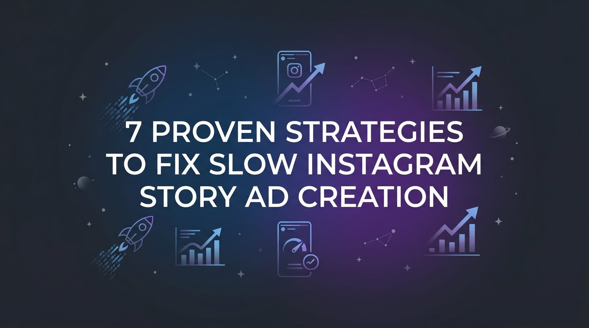 Featured image for: 7 Proven Strategies to Fix Slow Instagram Story Ad Creation