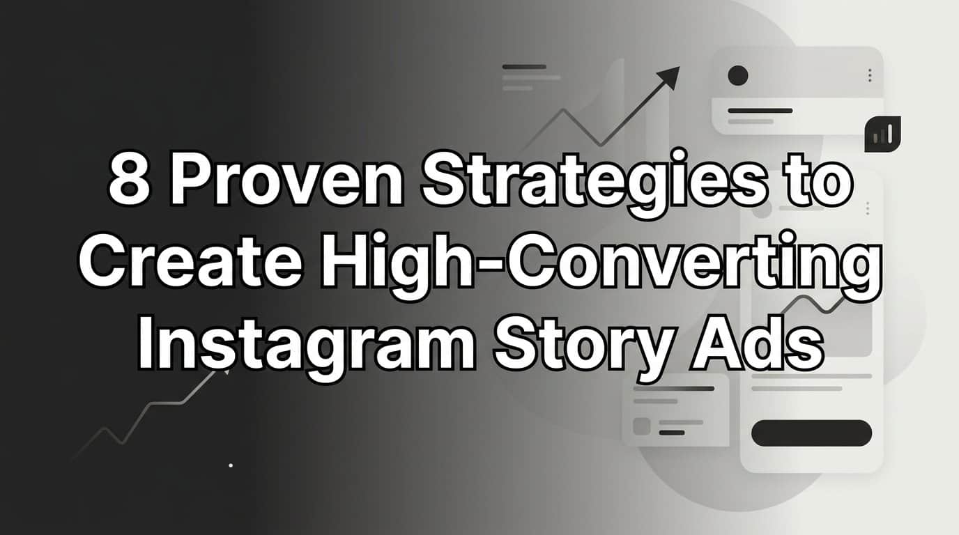 Featured image for 8 Proven Strategies to Create High-Converting Instagram Story Ads