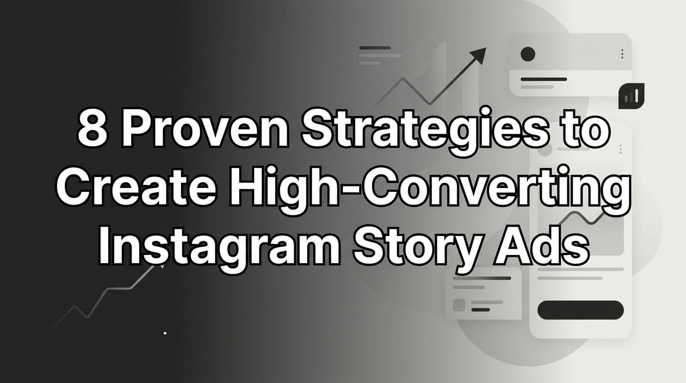 Featured image for: 8 Proven Strategies to Create High-Converting Instagram Story Ads