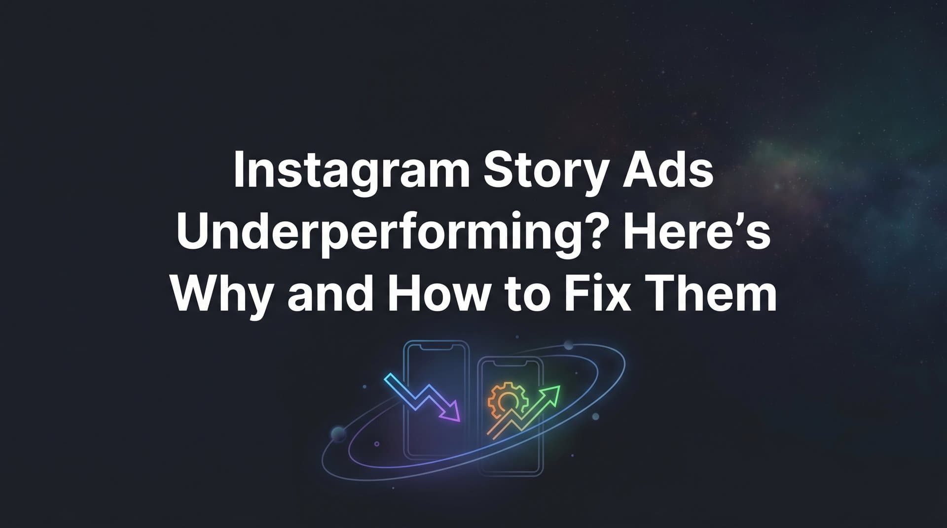 Featured image for: Instagram Story Ads Underperforming? Here's Why and How to Fix Them