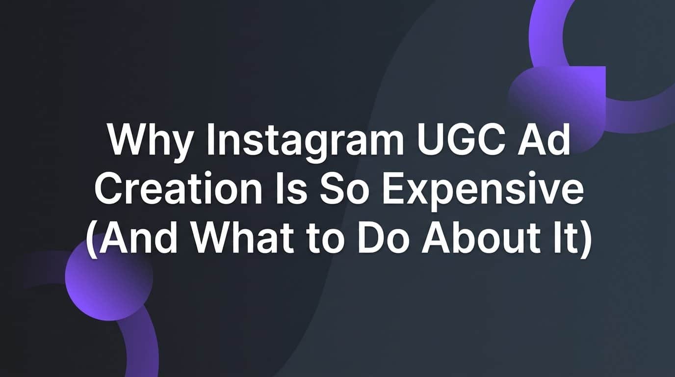Featured image for Why Instagram UGC Ad Creation Is So Expensive (And What to Do About It)