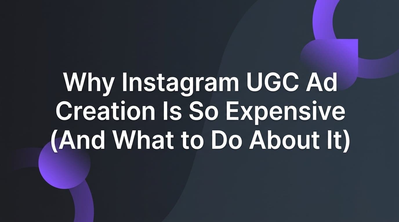 Featured image for: Why Instagram UGC Ad Creation Is So Expensive (And What to Do About It)