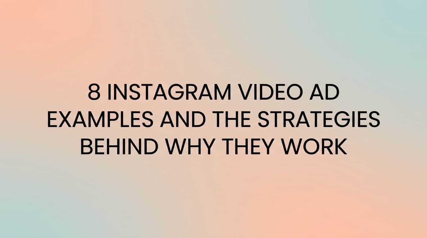 Featured image for 8 Instagram Video Ad Examples and the Strategies Behind Why They Work