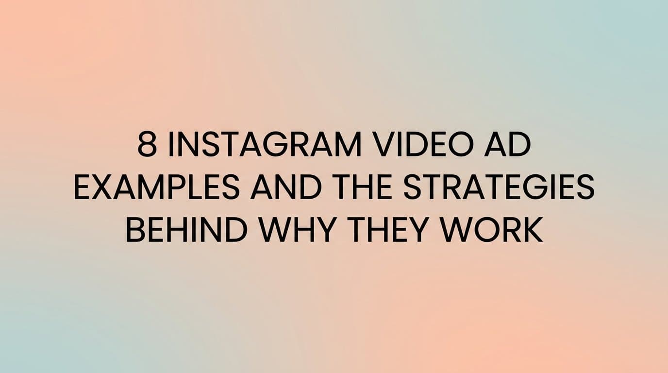 Featured image for: 8 Instagram Video Ad Examples and the Strategies Behind Why They Work