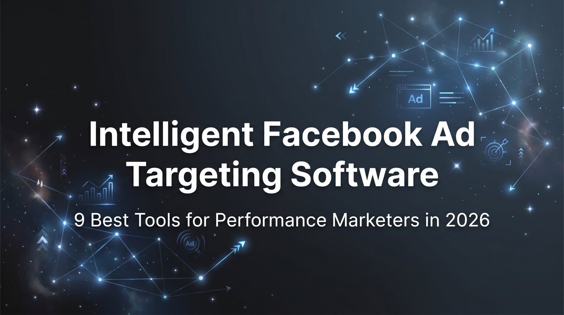 Featured image for: 9 Best Intelligent Facebook Ad Targeting Software Tools in 2026