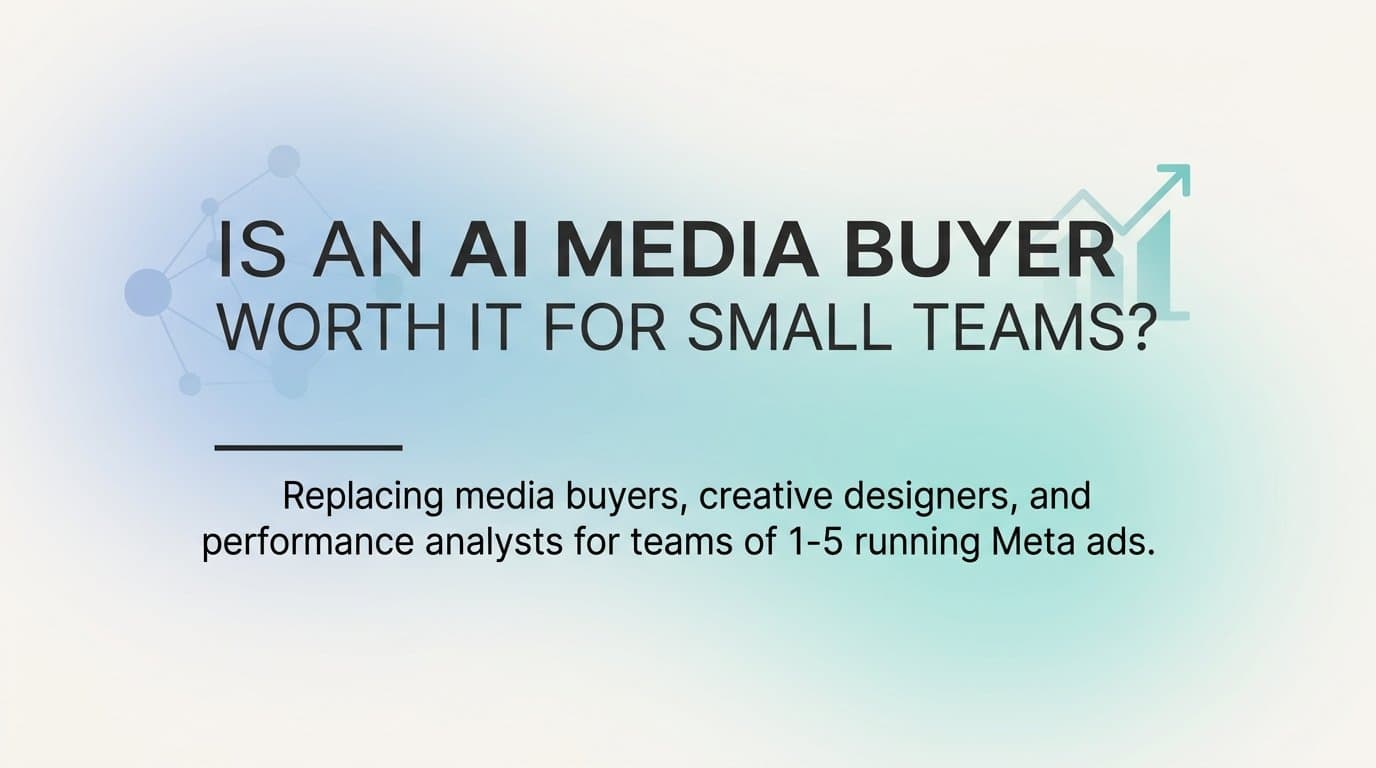 Featured image for: Is an ai media buyer worth it for small teams?