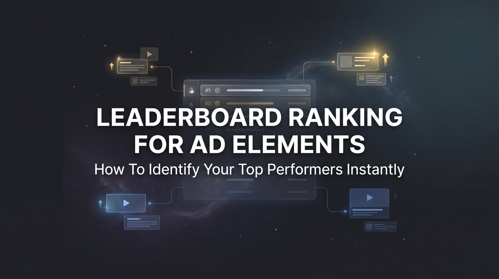 Leaderboard Ranking for Ad Elements: How to Identify Your Top Performers Instantly