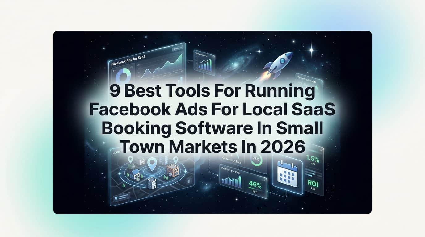 Featured image for 9 Best Tools for Running Facebook Ads for Local SaaS Booking Software in Small Town Markets in 2026