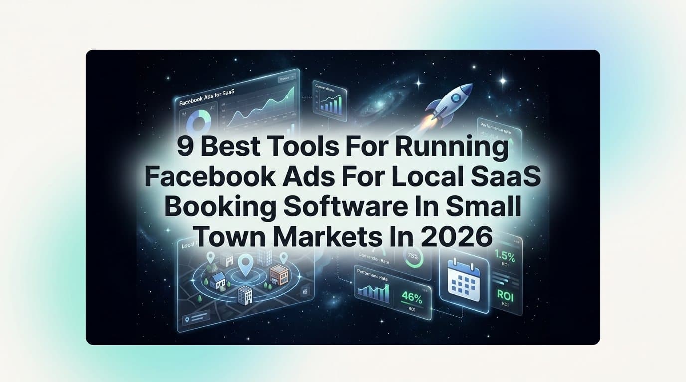 Featured image for: 9 Best Tools for Running Facebook Ads for Local SaaS Booking Software in Small Town Markets in 2026