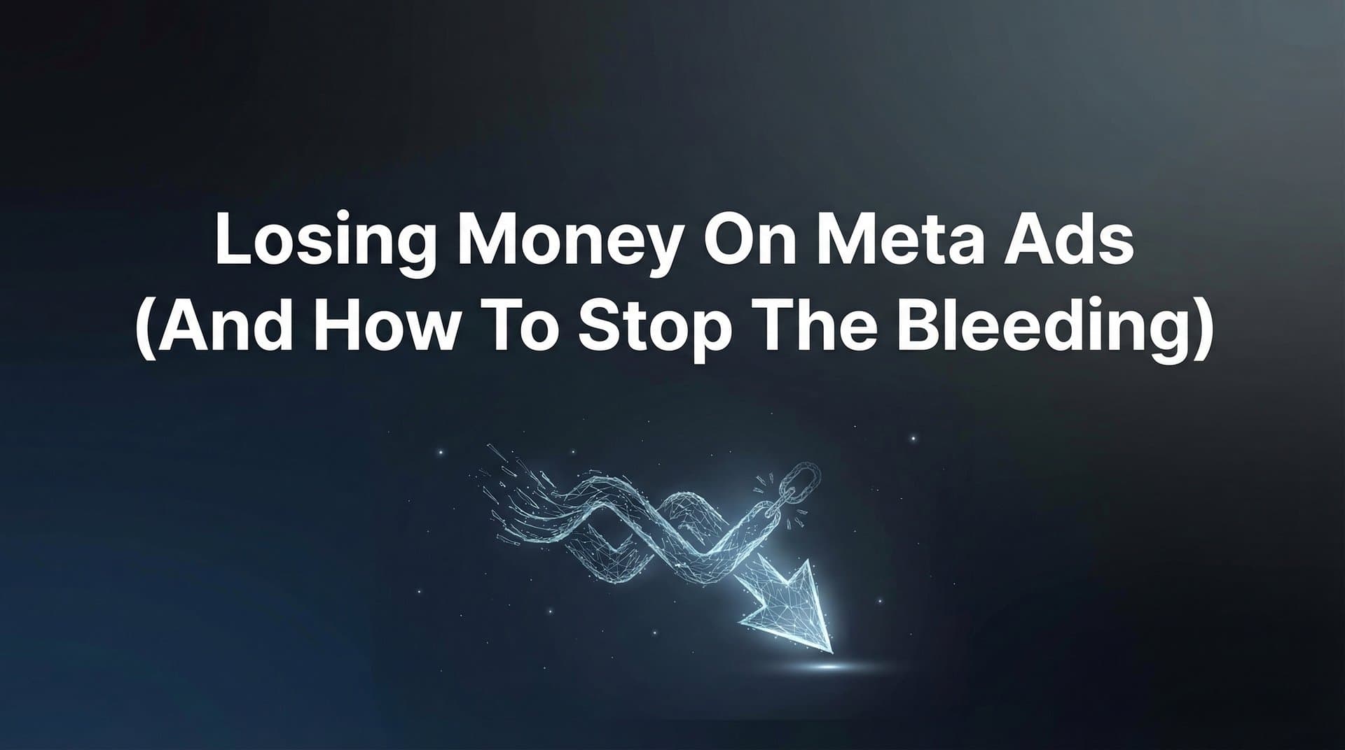 Featured image for Why You're Losing Money on Meta Ads (And How to Stop the Bleeding)