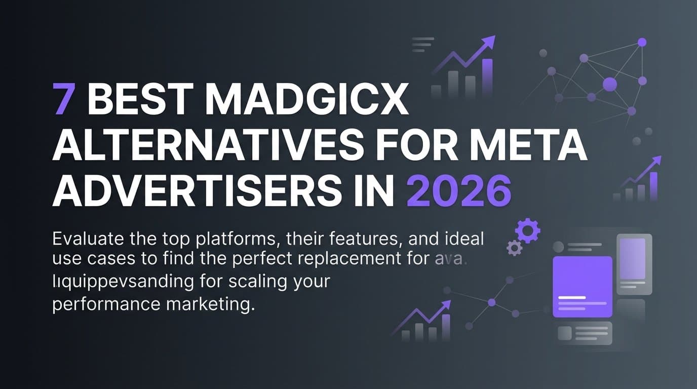 Featured image for: 7 Best Madgicx Alternatives for Meta Advertisers in 2026