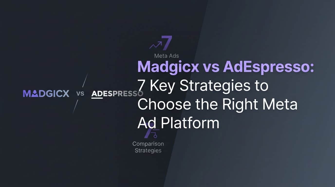 Featured image for Madgicx vs AdEspresso: 7 Key Strategies to Choose the Right Meta Ad Platform