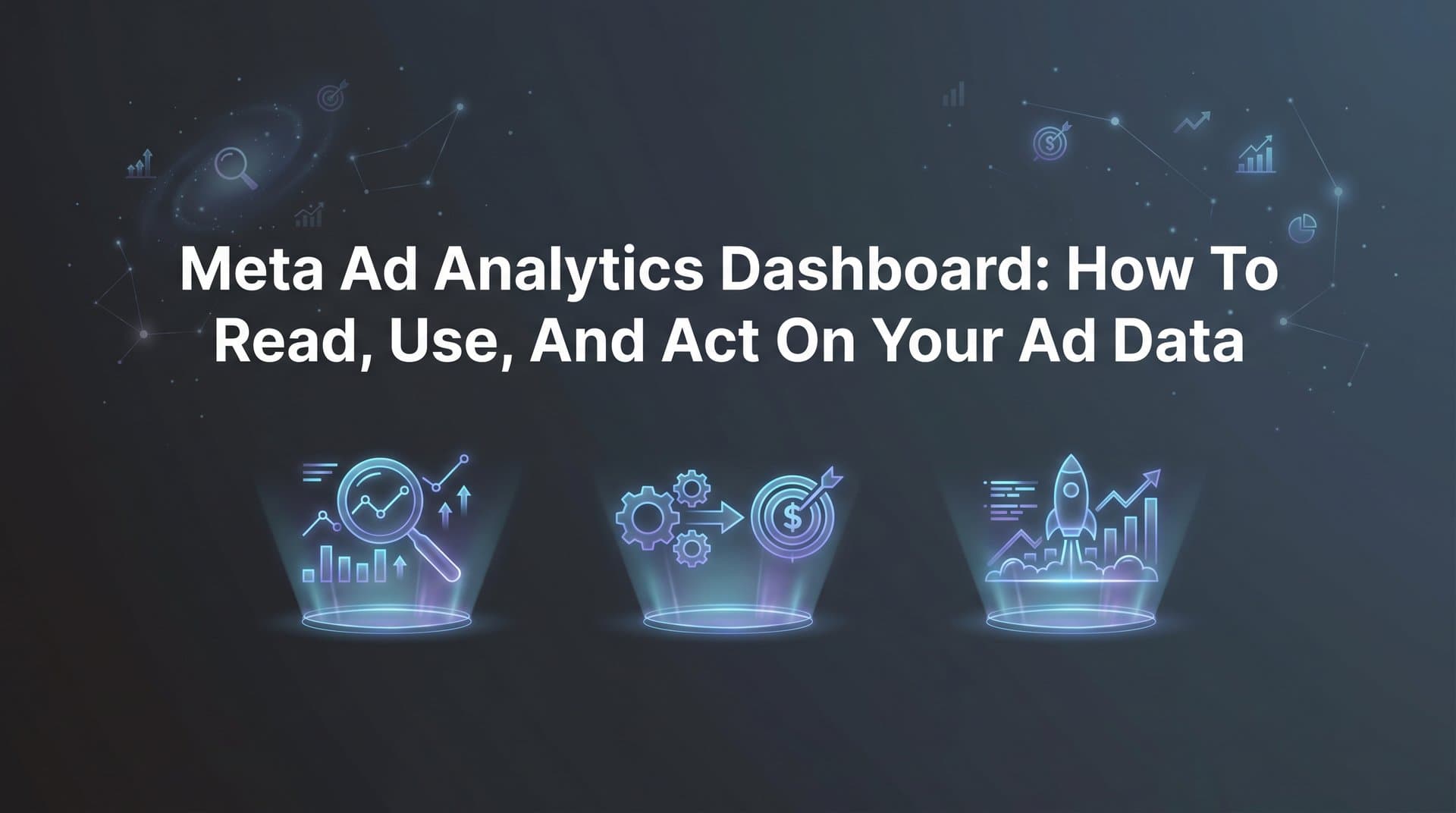 Featured image for: Meta Ad Analytics Dashboard: How to Read, Use, and Act on Your Ad Data