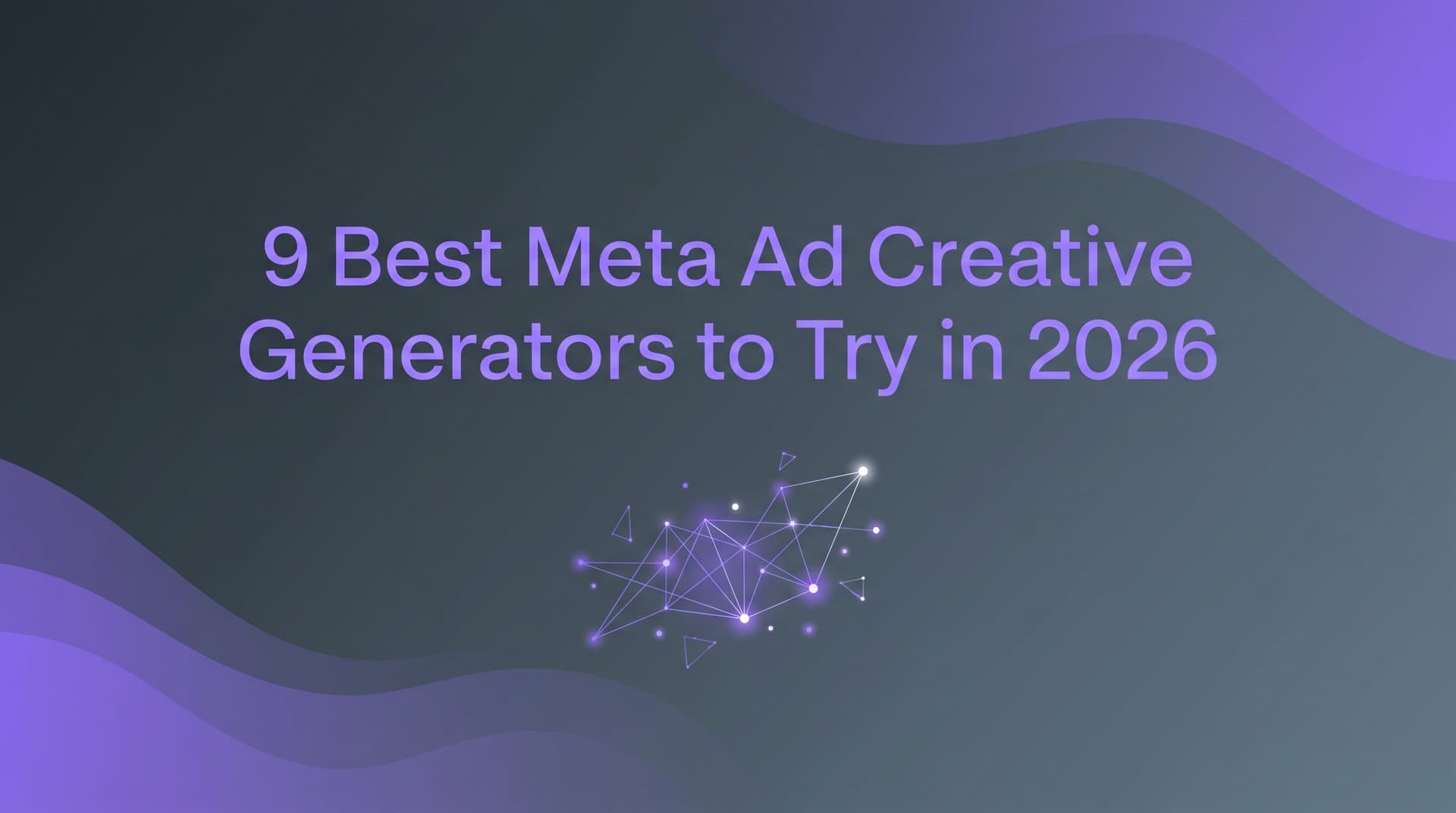 Featured image for: 9 Best Meta Ad Creative Generators to Try in 2026