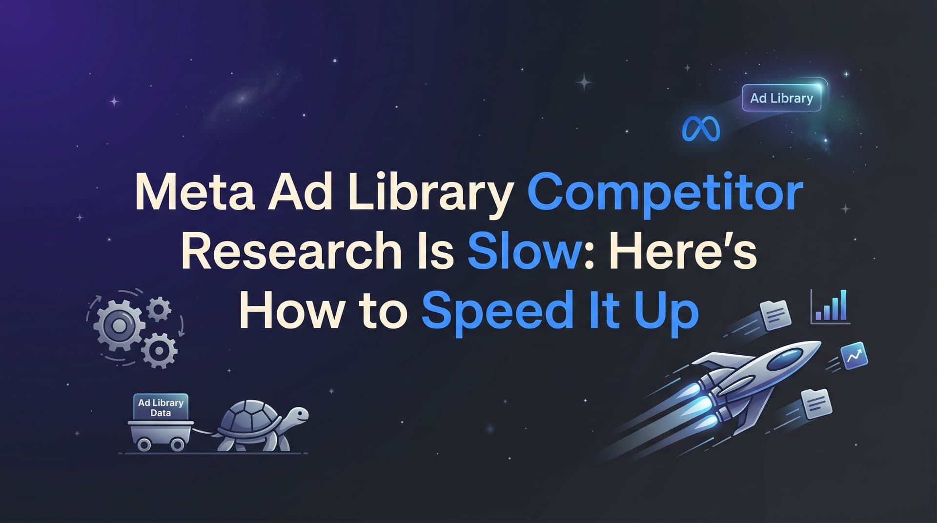 Featured image for: Meta Ad Library Competitor Research Is Slow: Here's How to Speed It Up