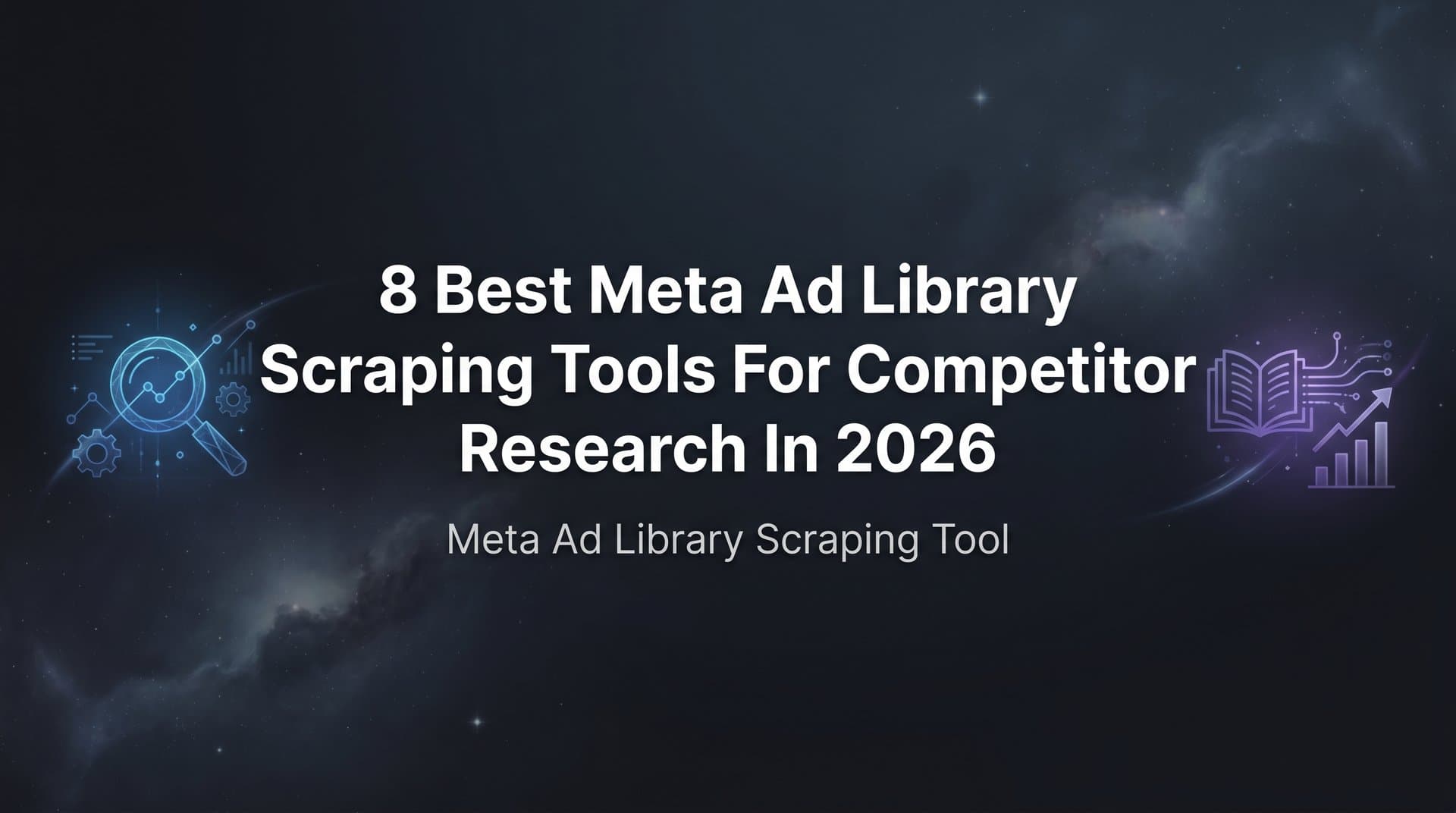Featured image for: 8 Best Meta Ad Library Scraping Tools for Competitor Research in 2026