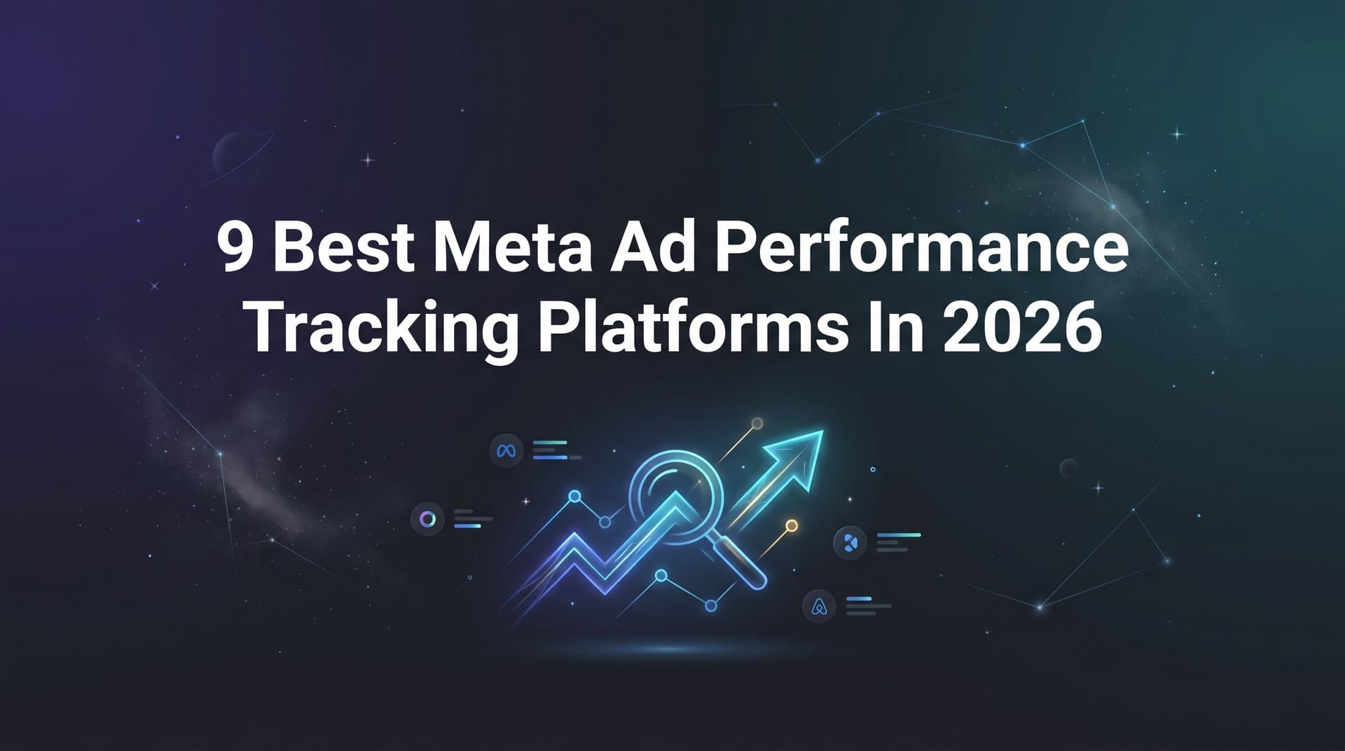 Featured image for: 9 Best Meta Ad Performance Tracking Platforms in 2026