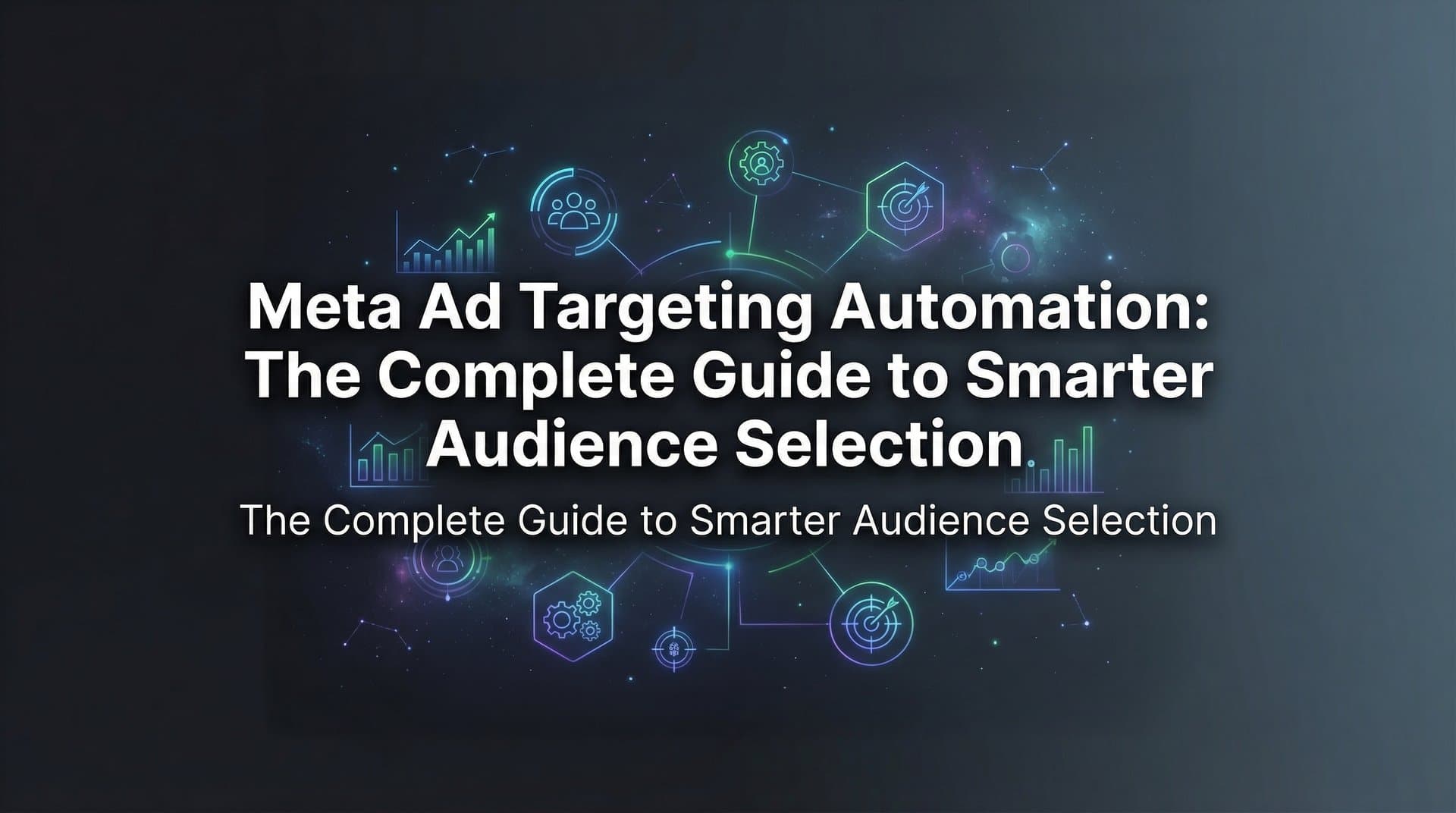 Featured image for: Meta Ad Targeting Automation: The Complete Guide to Smarter Audience Selection