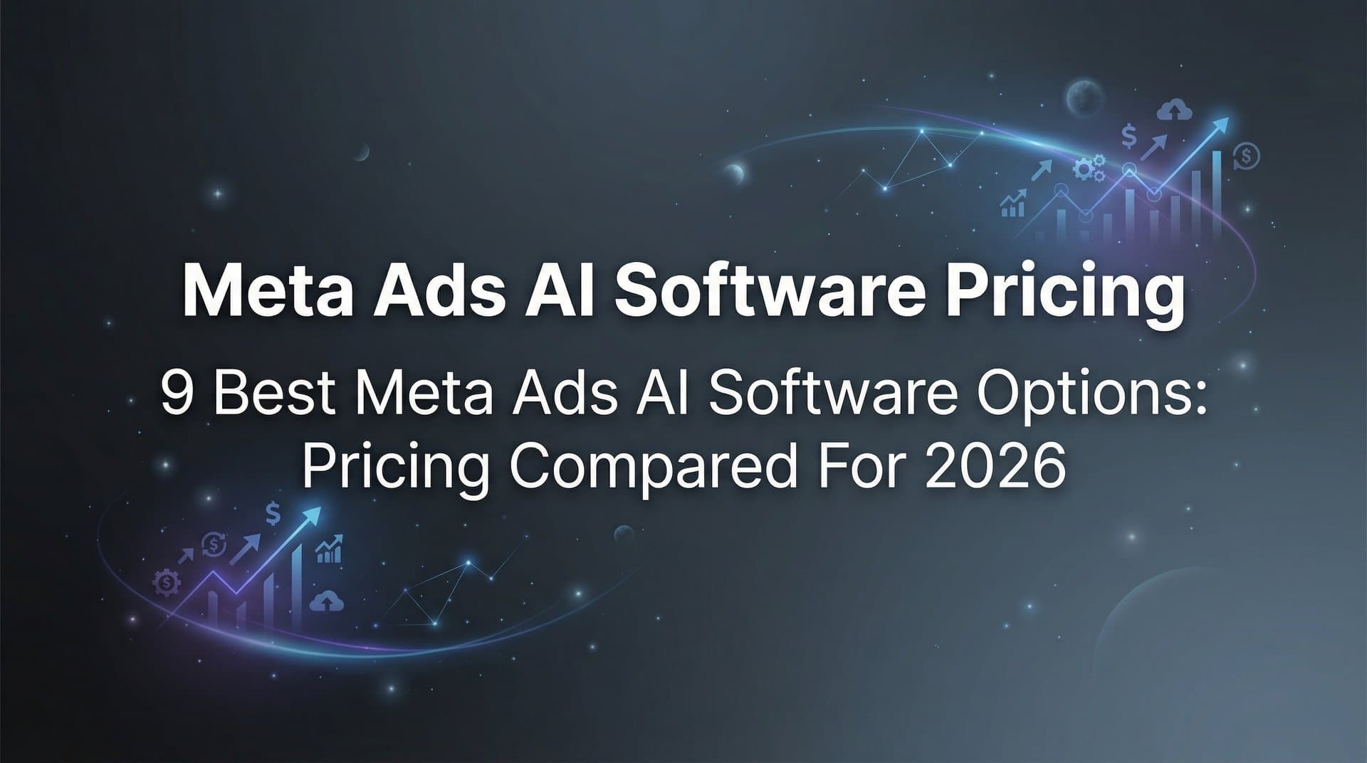 Featured image for: 9 Best Meta Ads AI Software Options: Pricing Compared for 2026