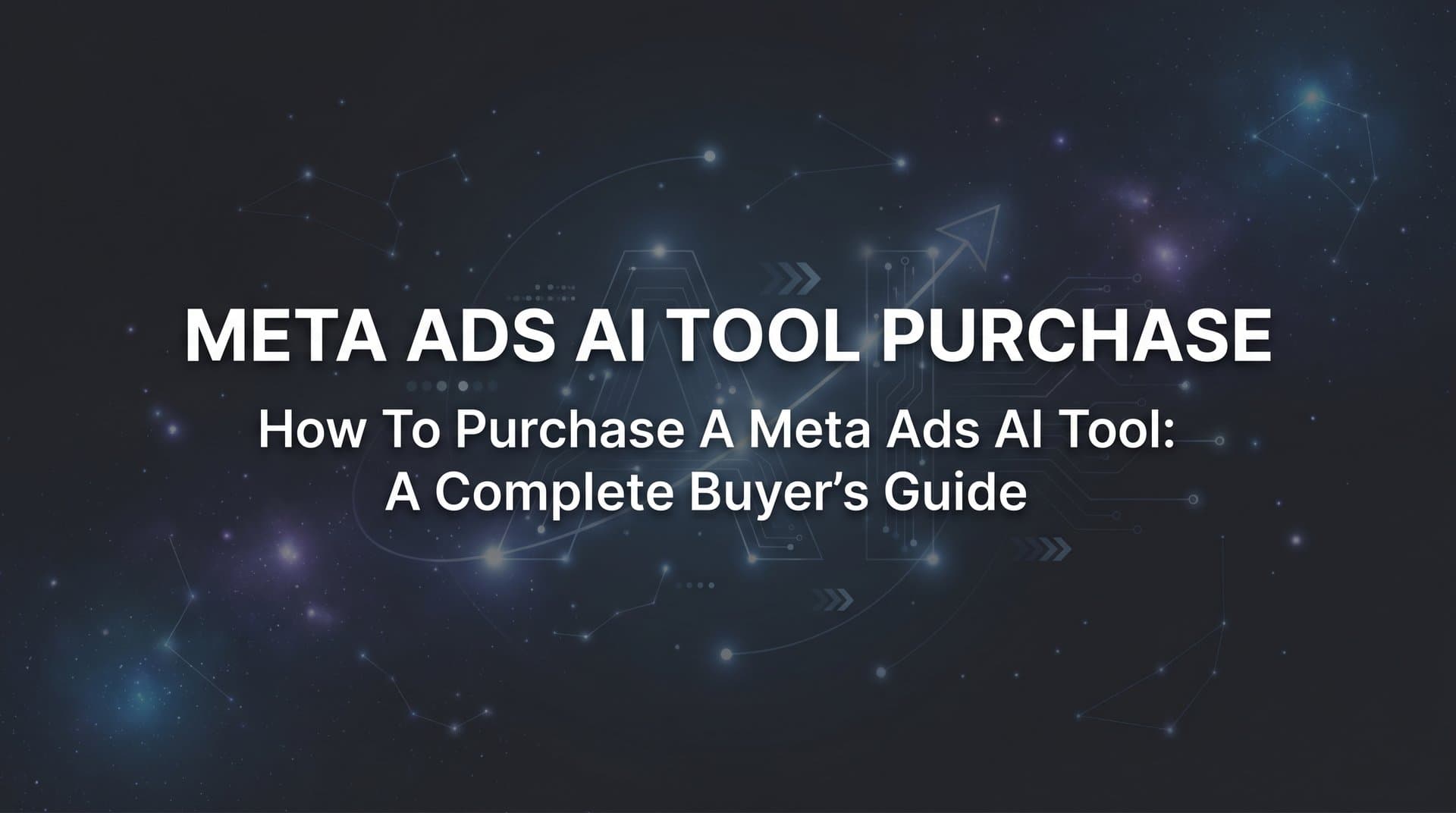 How to Purchase a Meta Ads AI Tool: A Complete Buyer's Guide