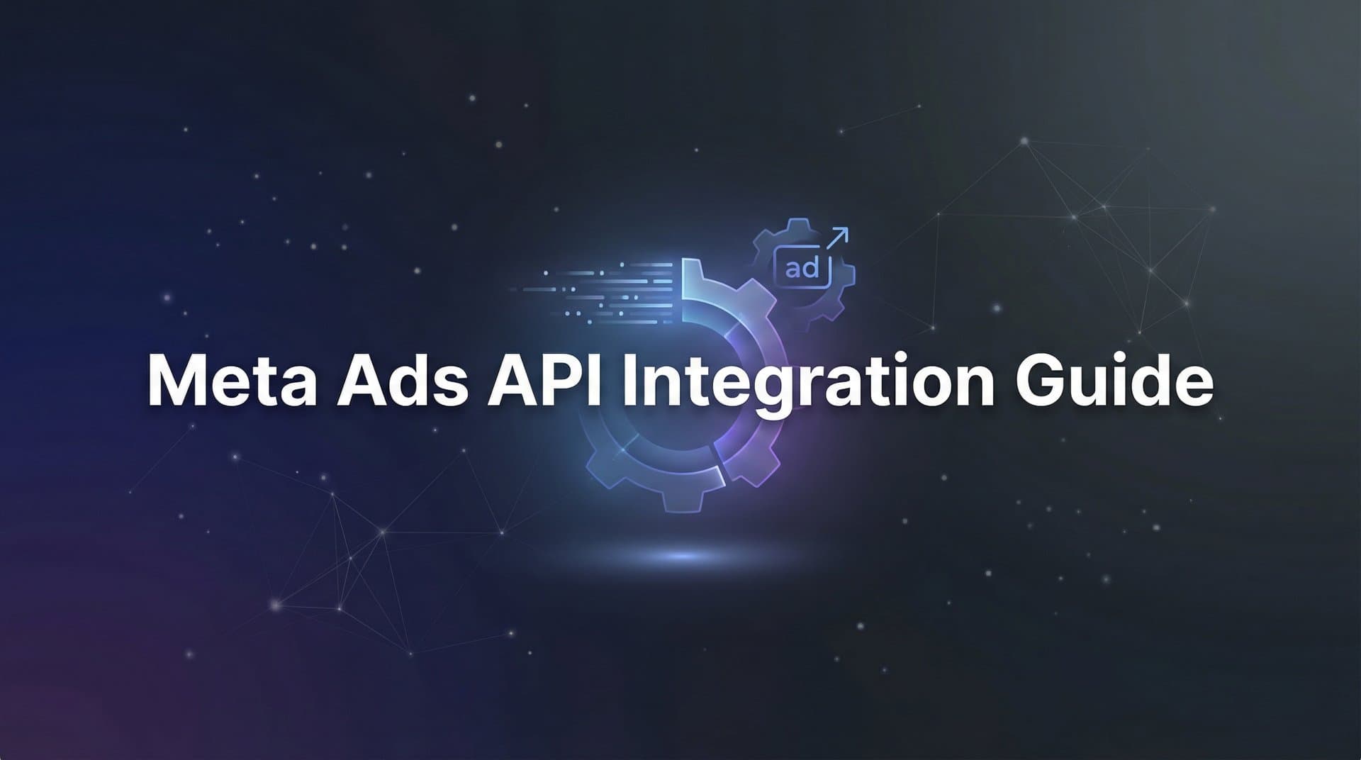 Featured image for: How to Set Up Meta Ads API Integration: A Complete Step-by-Step Guide