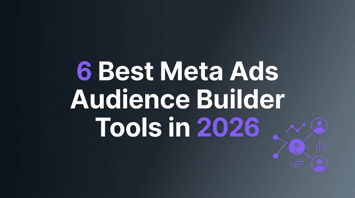 Featured image for 6 Best Meta Ads Audience Builder Tools in 2026