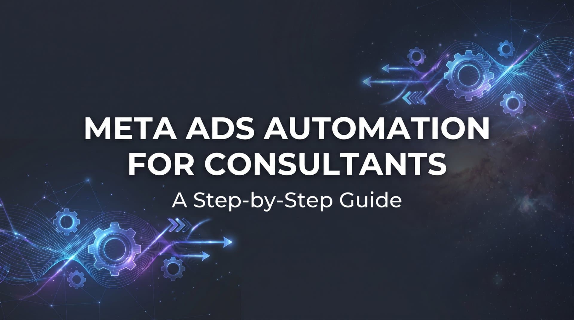 Featured image for: How to Set Up Meta Ads Automation for Consultants: A Step-by-Step Guide