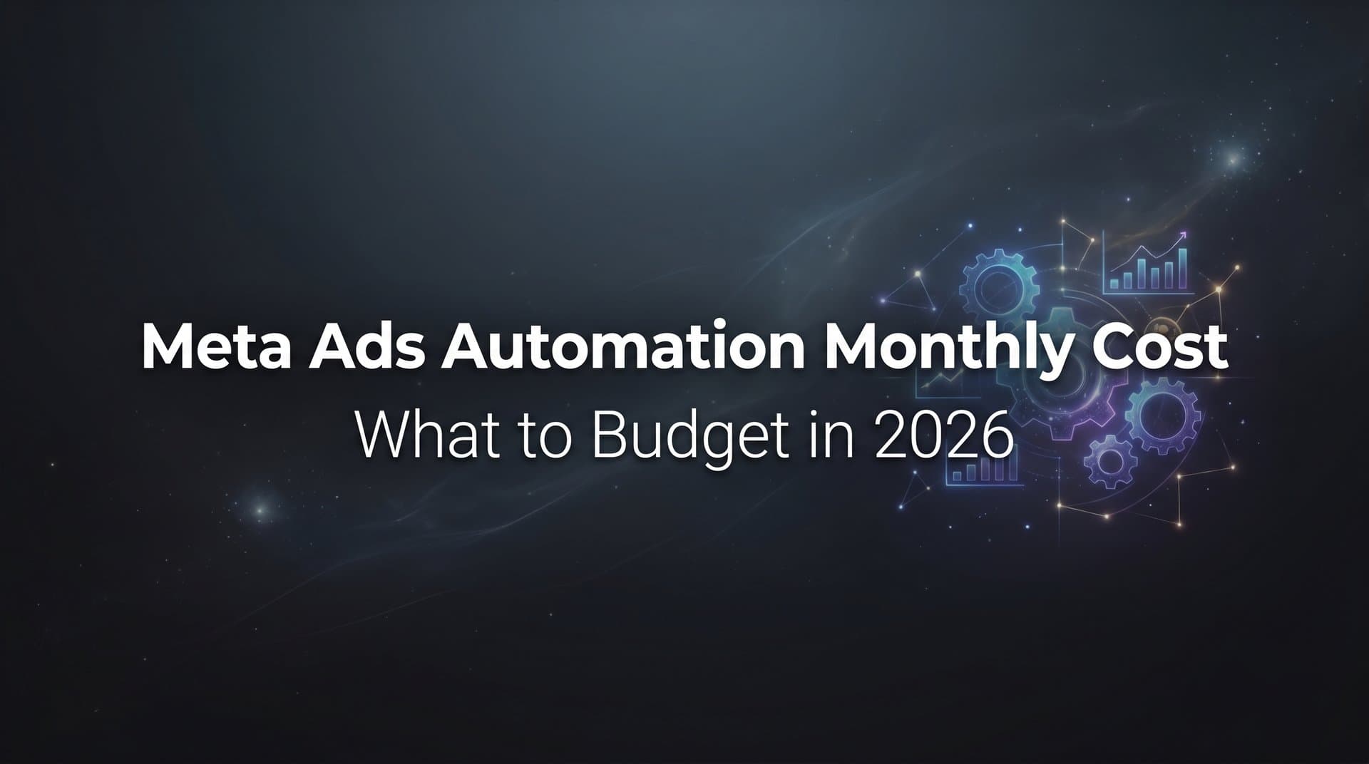 Featured image for: Meta Ads Automation Monthly Cost: What to Budget in 2026