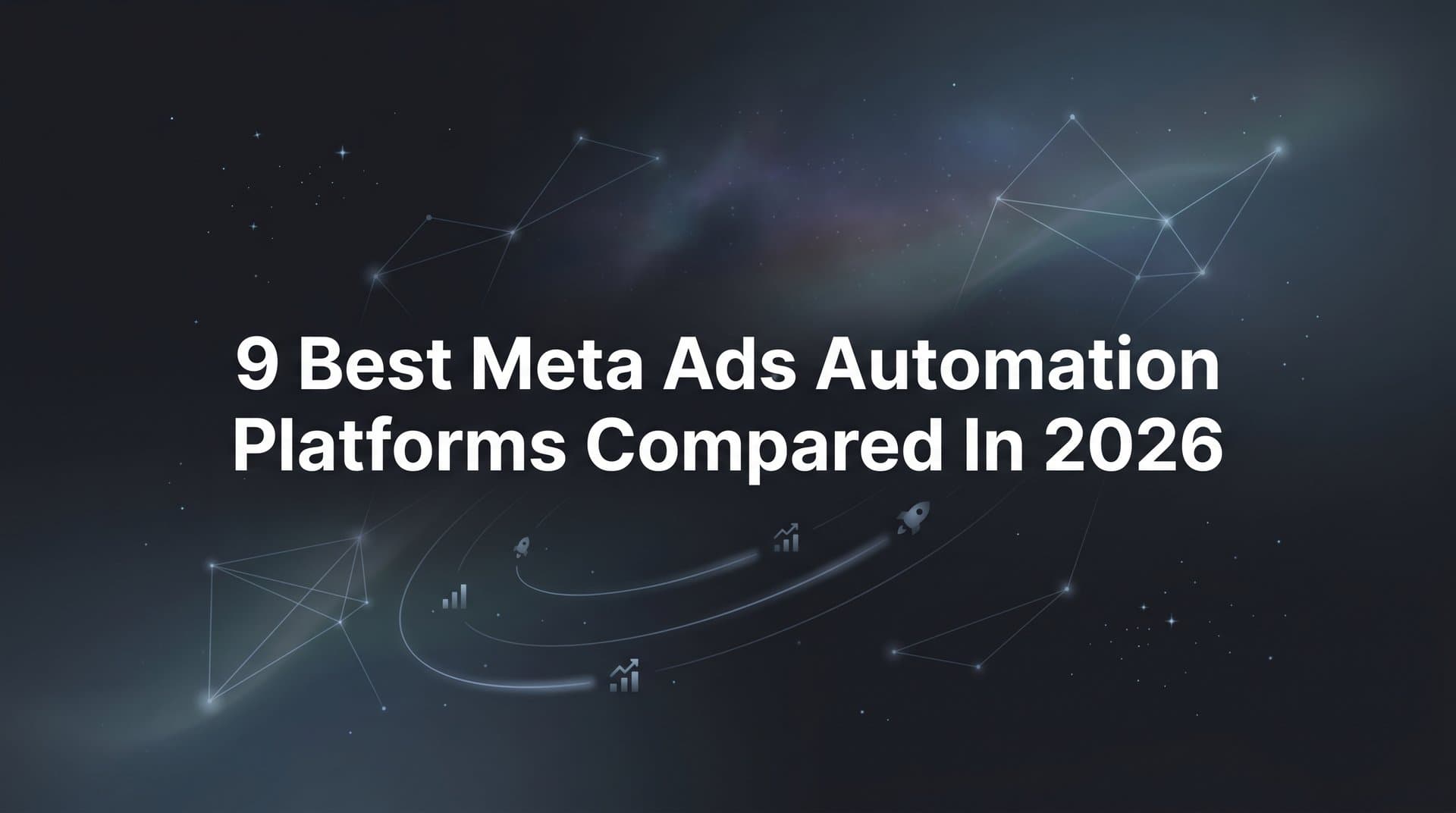 Featured image for: 9 Best Meta Ads Automation Platforms Compared in 2026