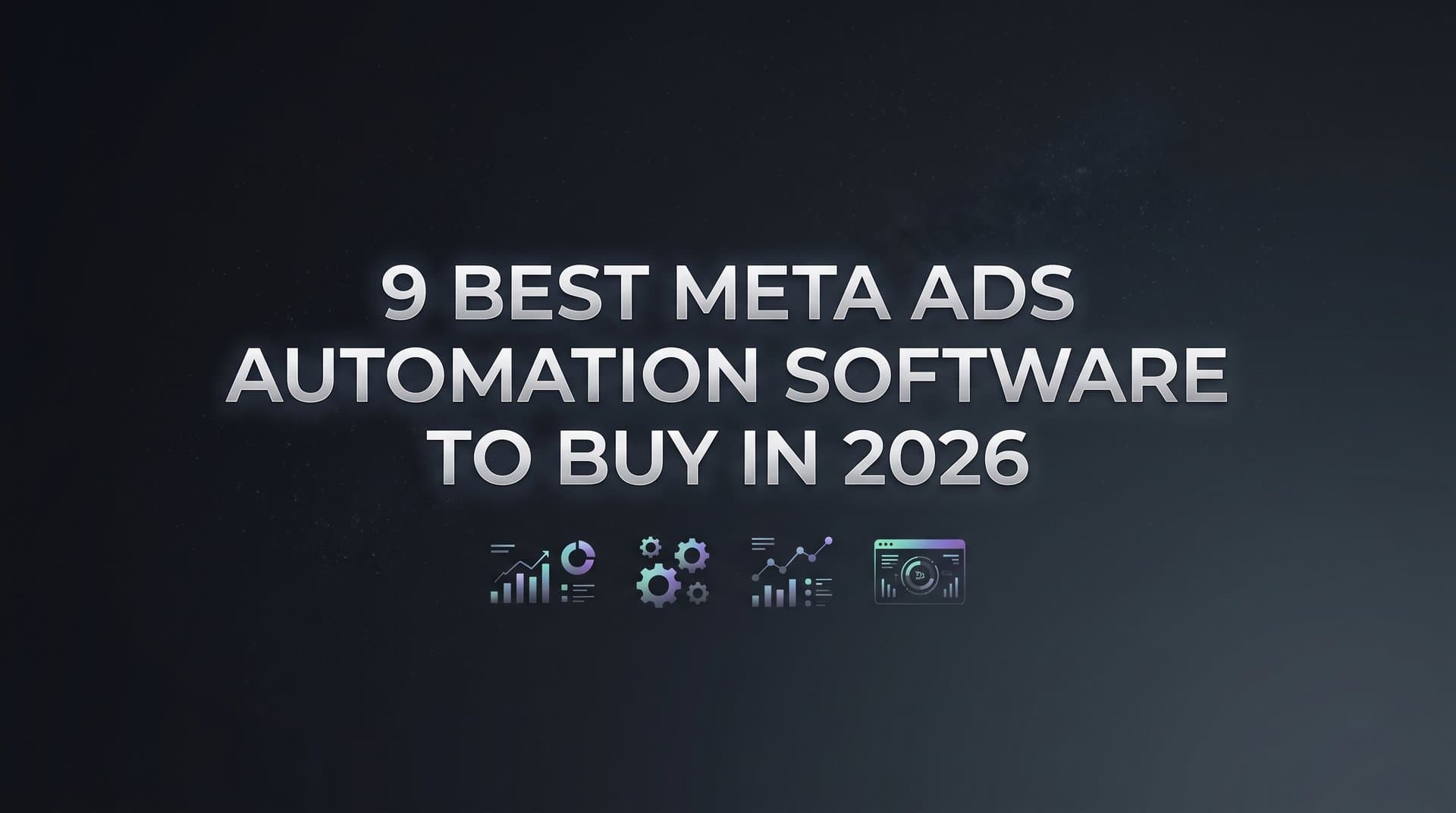 Featured image for: 9 Best Meta Ads Automation Software to Buy in 2026