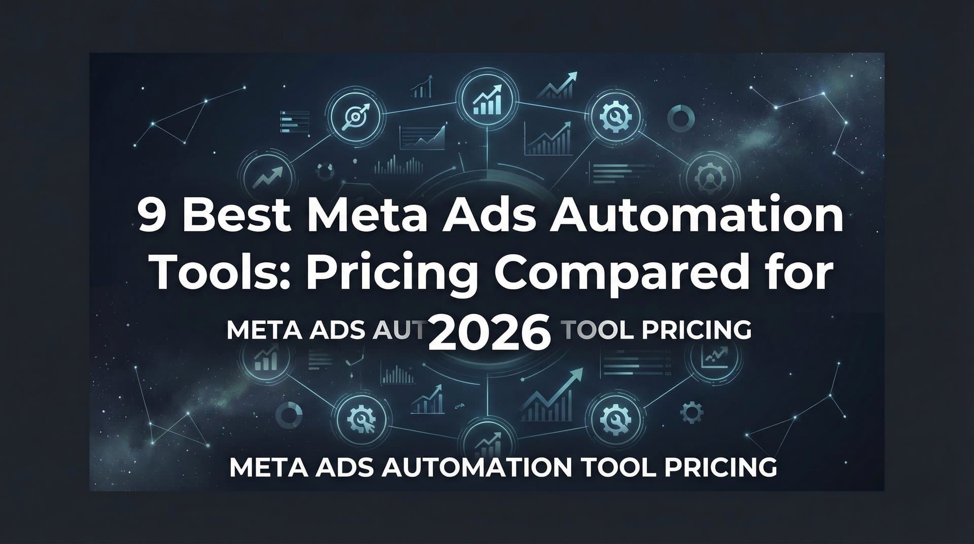 Featured image for: 9 Best Meta Ads Automation Tools: Pricing Compared for 2026