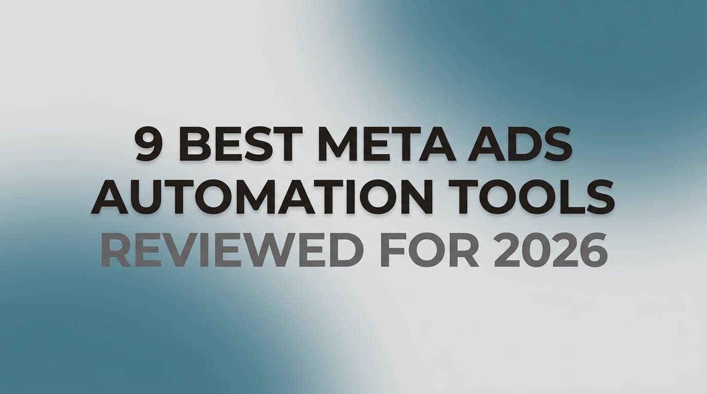 Featured image for: 9 Best Meta Ads Automation Tools Reviewed for 2026