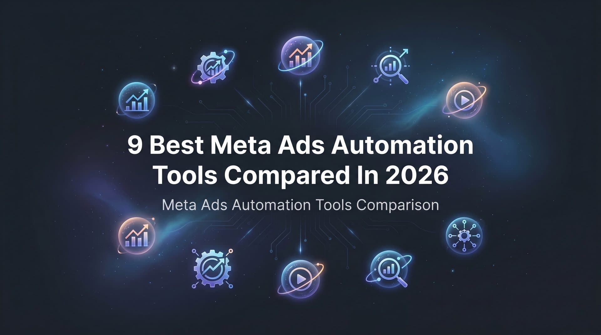 Featured image for: 9 Best Meta Ads Automation Tools Compared in 2026