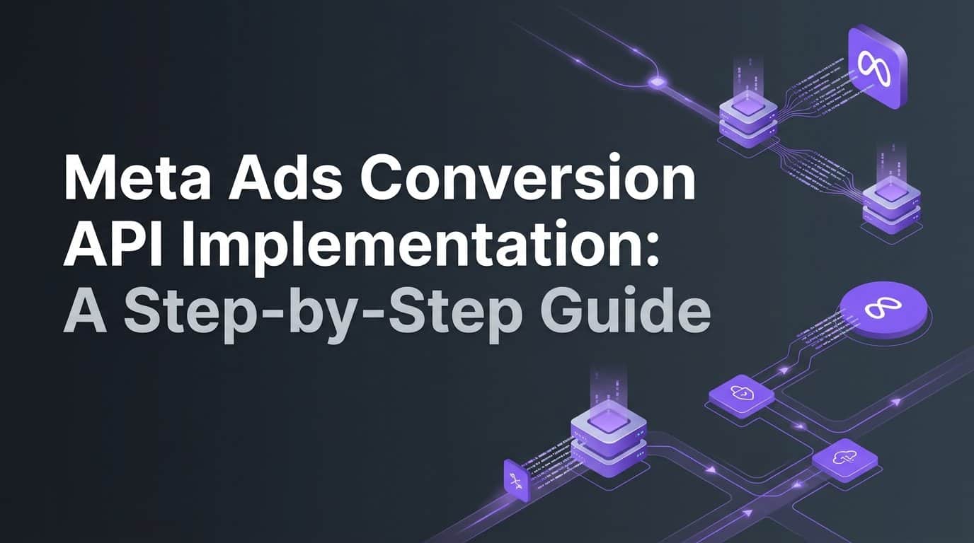 Featured image for Meta Ads Conversion API Implementation: A Step-by-Step Guide