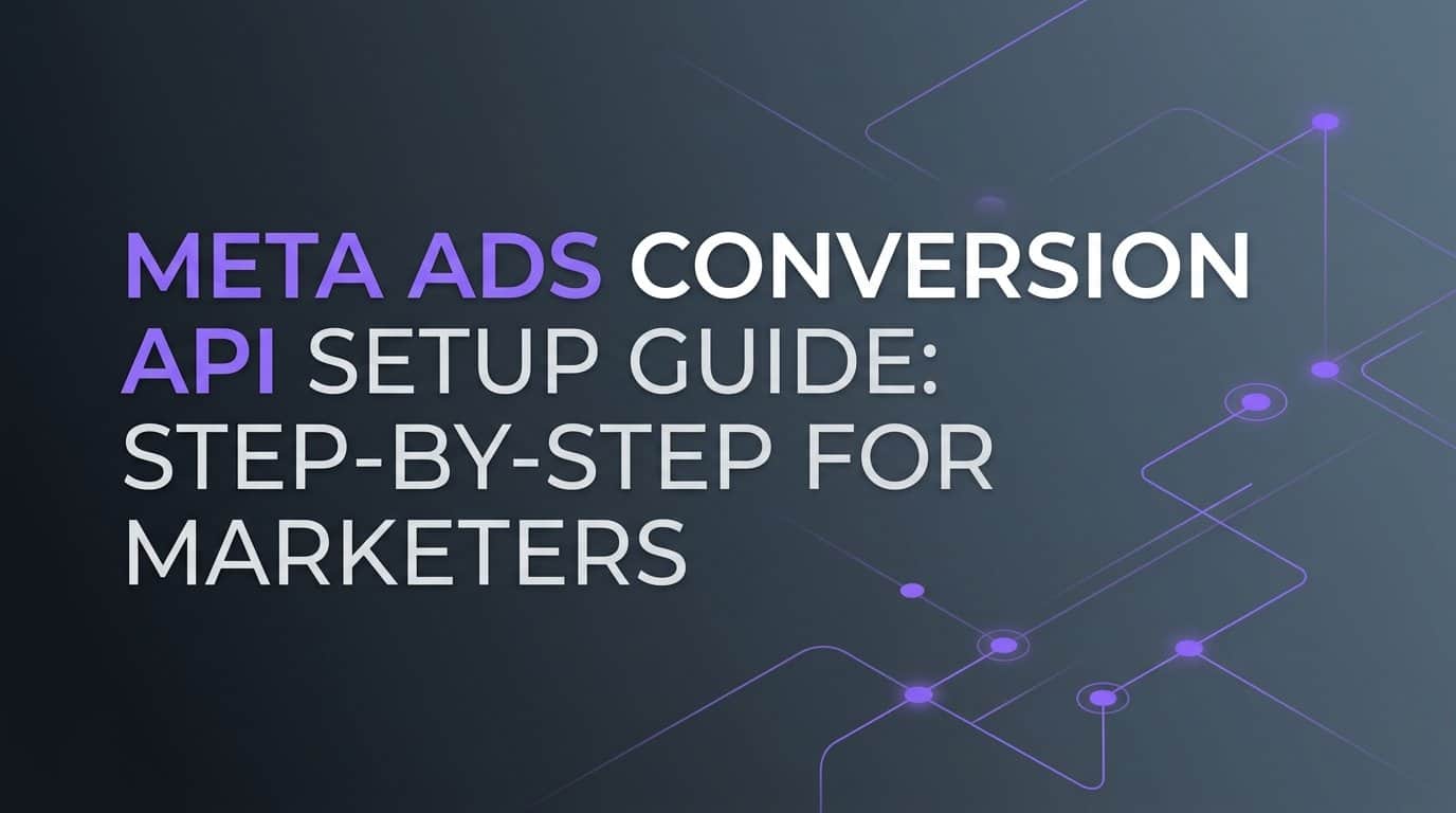 Featured image for Meta Ads Conversion API Setup Guide: Step-by-Step for Marketers