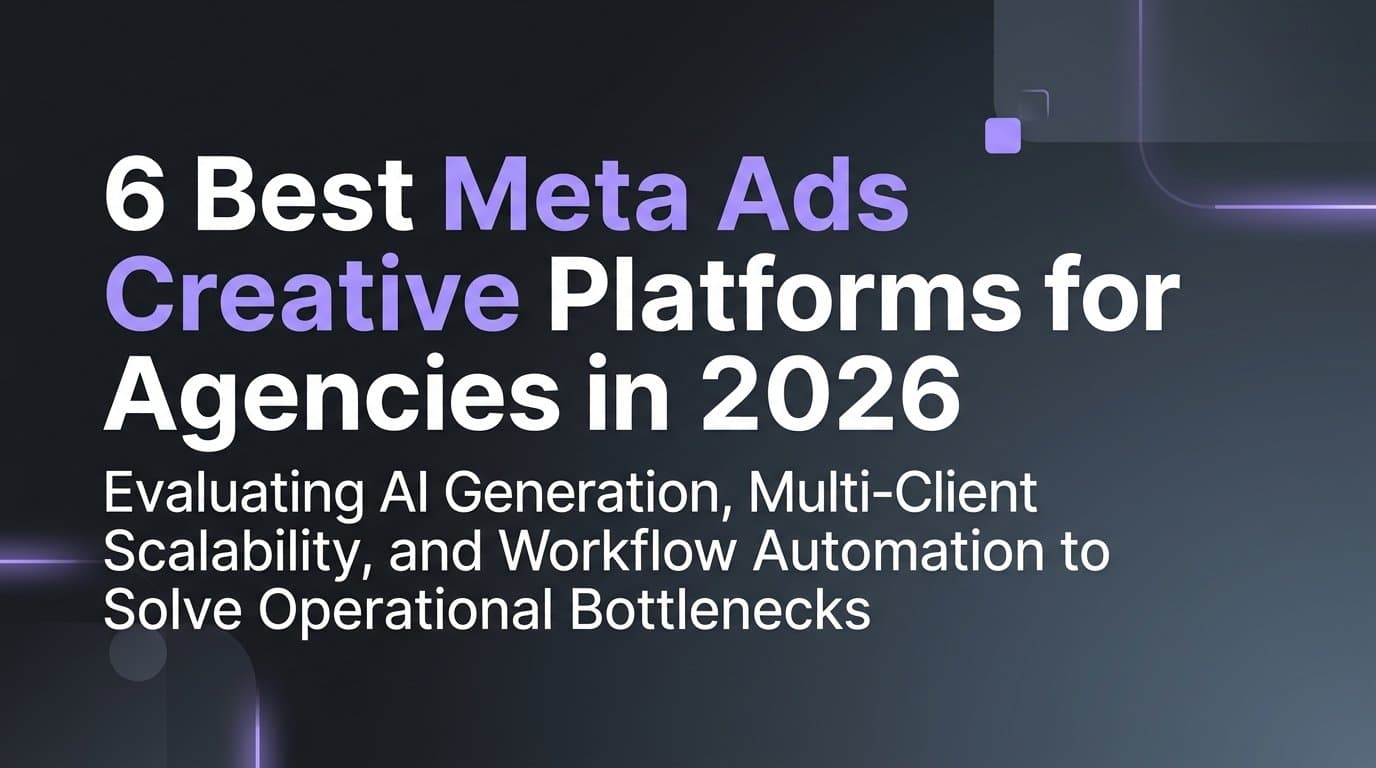 Featured image for: 6 Best Meta Ads Creative Platforms for Agencies in 2026